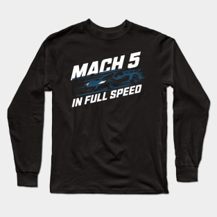 mach 5 in full speed Long Sleeve T-Shirt